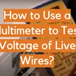 How to Use a Multimeter to Test Voltage of Live Wires?