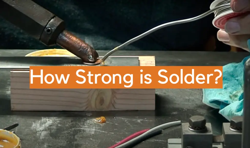 How Strong is Solder? Easy Explanation ElectronicsHacks
