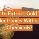 How to Extract Gold from Electronics Without Chemicals?