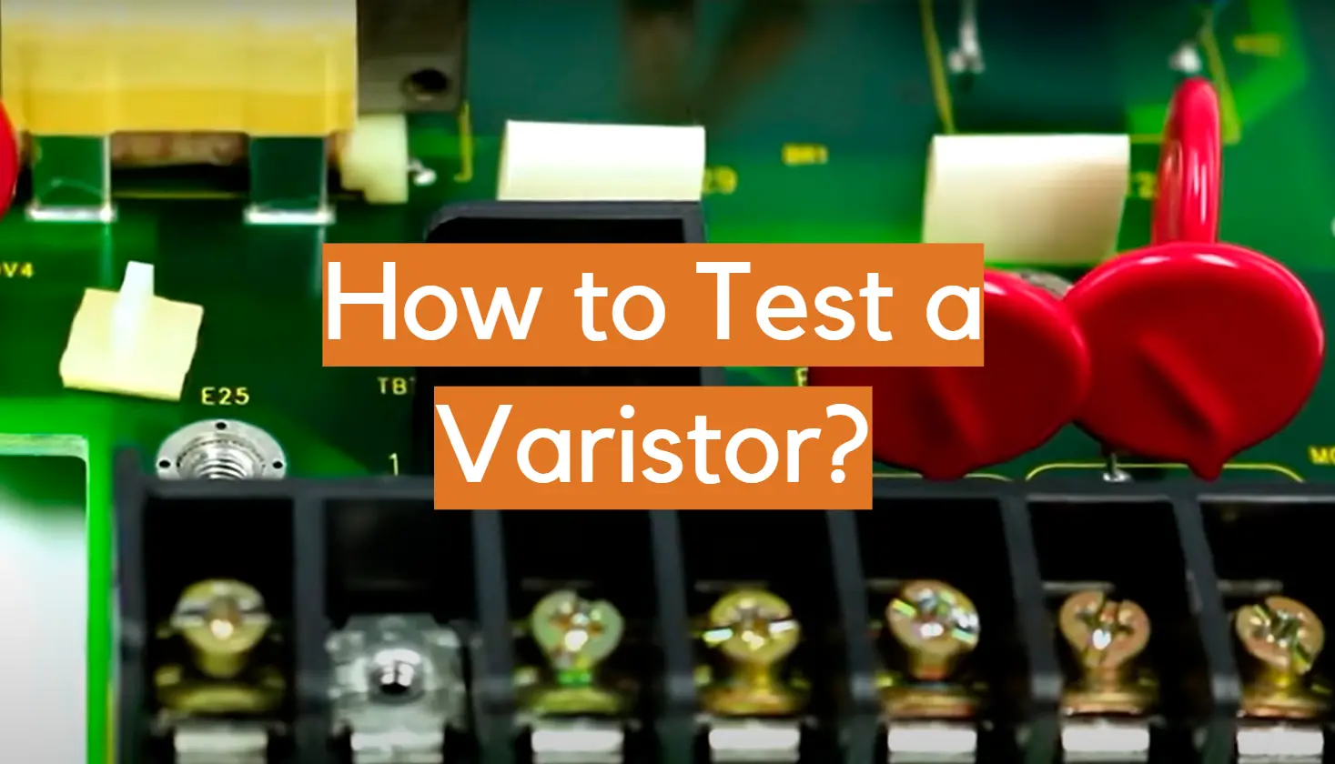 How to Test a Varistor?