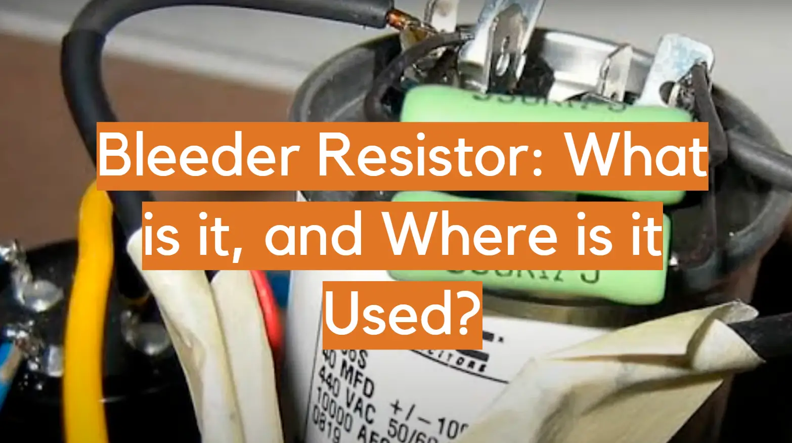 Bleeder Resistor: What is it, and Where is it Used?
