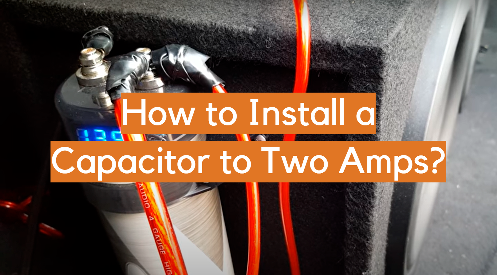 How to Install a Capacitor to Two Amps? - ElectronicsHacks