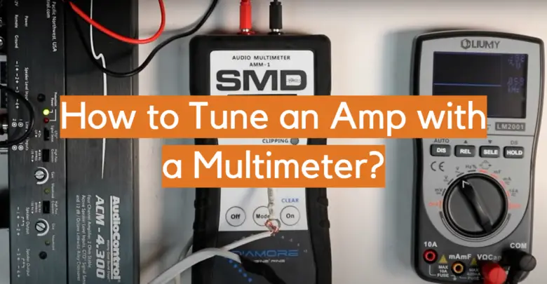 How to Tune an Amp with a Multimeter? - ElectronicsHacks