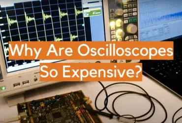 Why Are Oscilloscopes So Expensive?