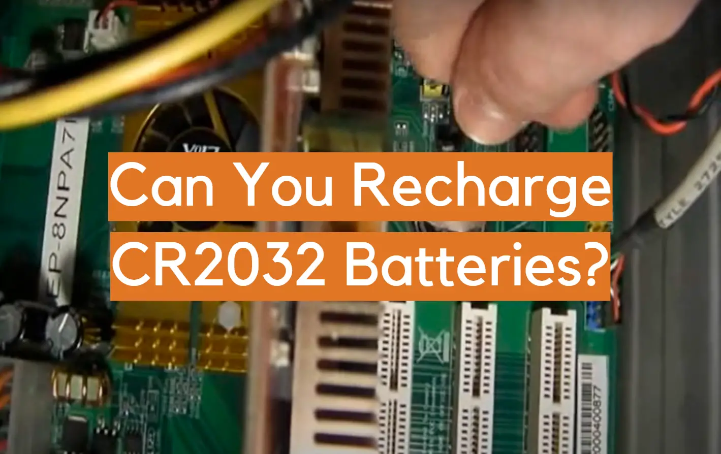 Can You Recharge CR2032 Batteries?