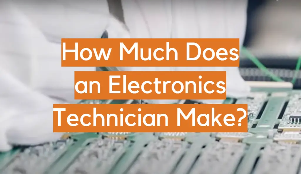 How Much Does an Electronics Technician Make? ElectronicsHacks