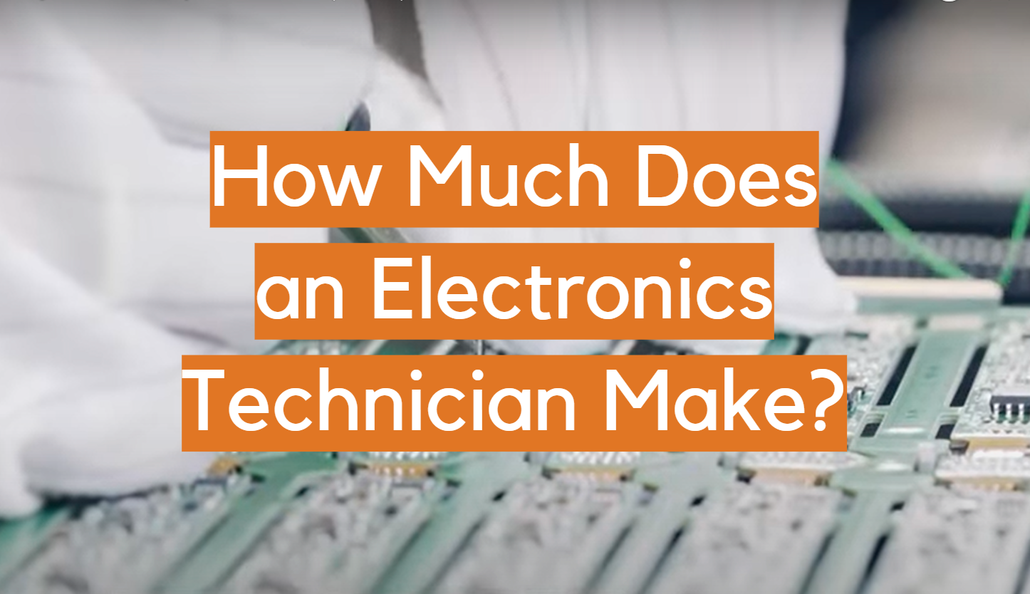 How Much Does an Electronics Technician Make?