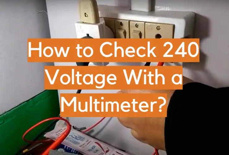 How to Check 240 Voltage With a Multimeter?