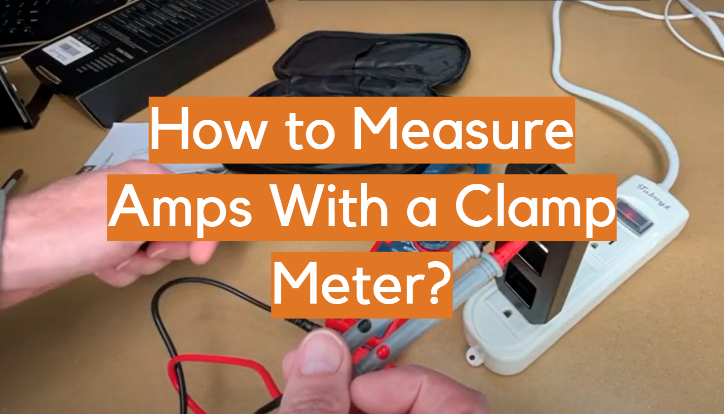 How To Measure Amps With A Clamp Meter ElectronicsHacks