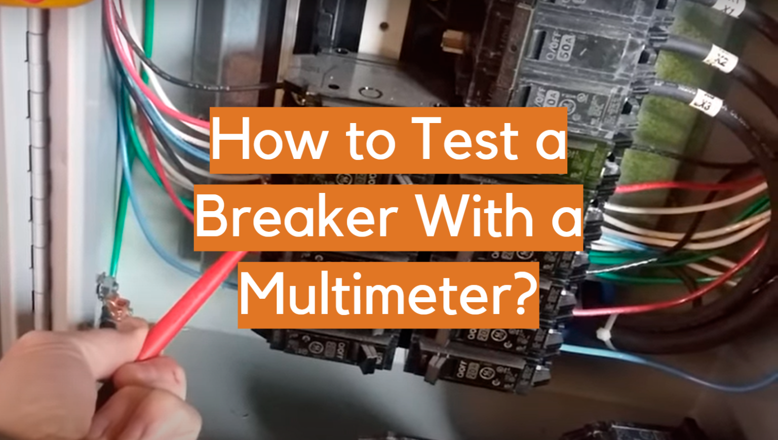 How to Test a Breaker With a Multimeter? ElectronicsHacks
