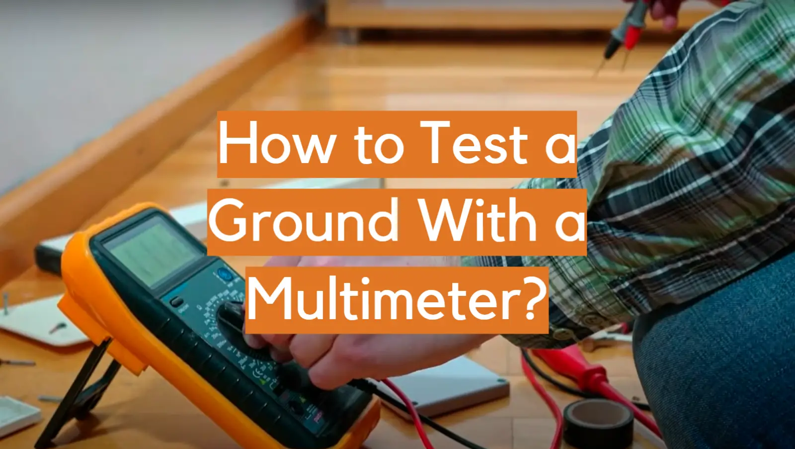 How to Test a Ground With a Multimeter?