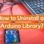 How to Uninstall an Arduino Library?