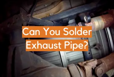 Can You Solder Exhaust Pipe?