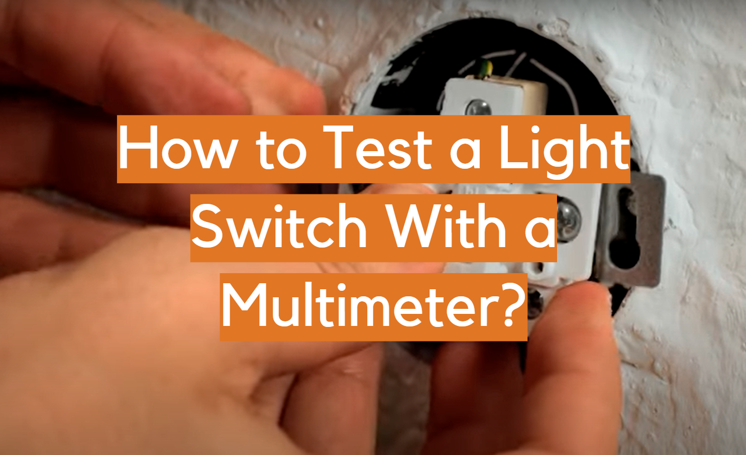 How to Test a Light Switch With a Multimeter?