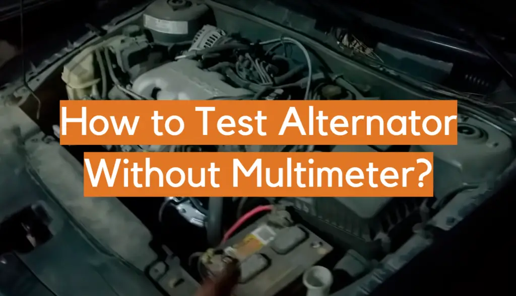 How to Test Alternator Without Multimeter? ElectronicsHacks