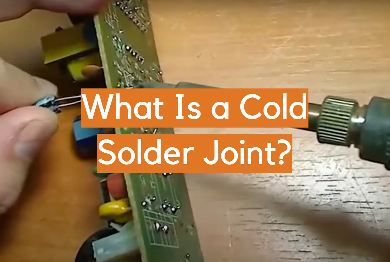 What Is a Cold Solder Joint?
