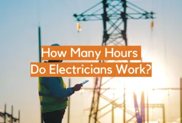 How Many Hours Do Electricians Work?