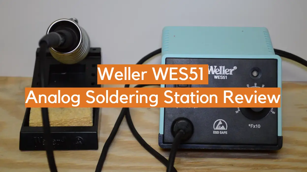 Weller WES51 Analog Soldering Station Review