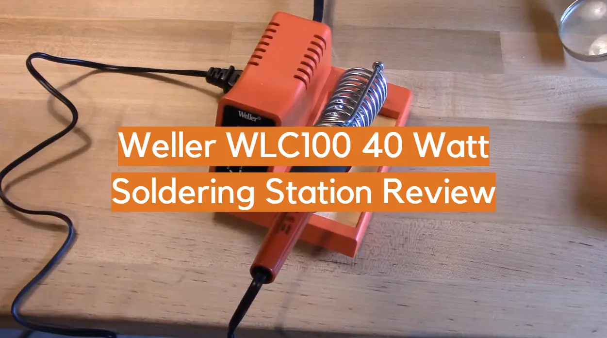 Weller WLC100 40 Watt Soldering Station Review