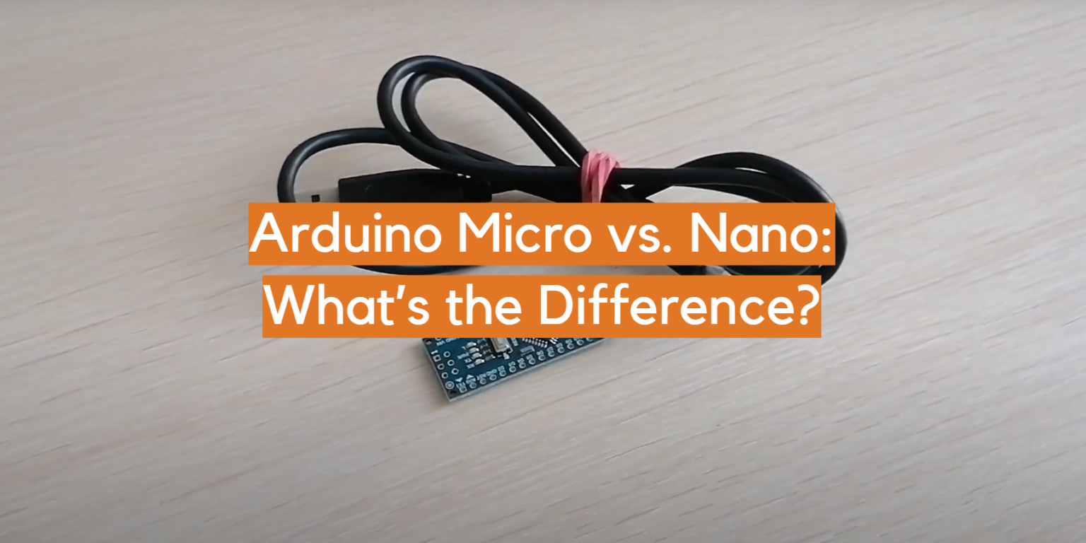 Arduino Micro vs. Nano: What’s the Difference? - ElectronicsHacks
