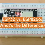 ESP32 vs. ESP8266: What’s the Difference?