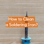 How to Clean a Soldering Iron?