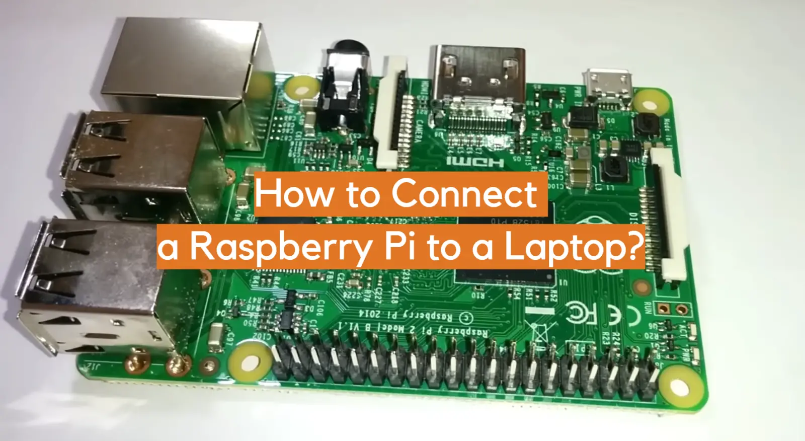 How to Connect a Raspberry Pi to a Laptop?
