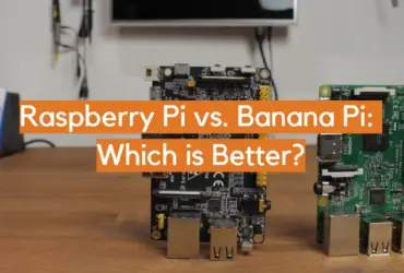 Raspberry Pi vs. Banana Pi: Which is Better?