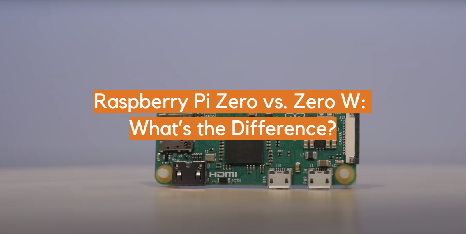 Raspberry Pi Zero vs. Zero W: What’s the Difference?