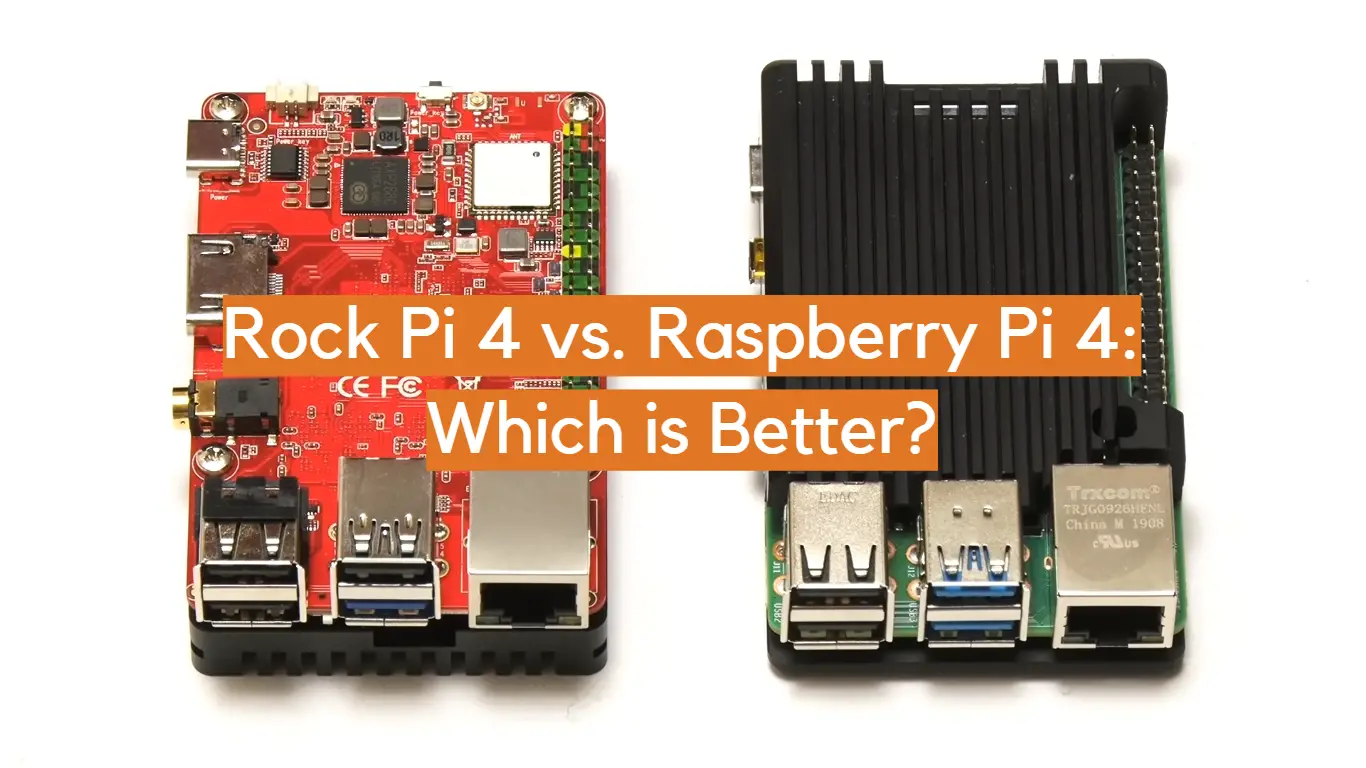 Rock Pi 4 vs. Raspberry Pi 4: Which is Better?