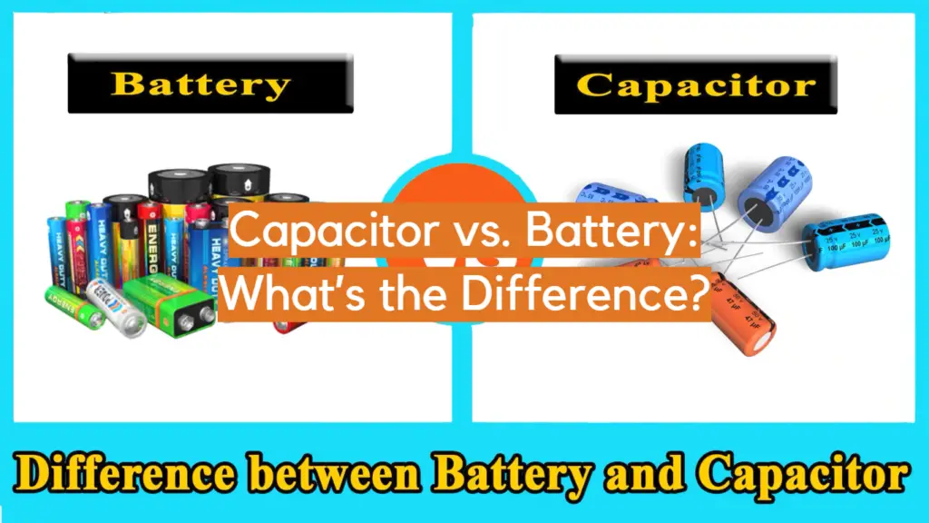 Capacitor vs. Battery What’s the Difference? ElectronicsHacks