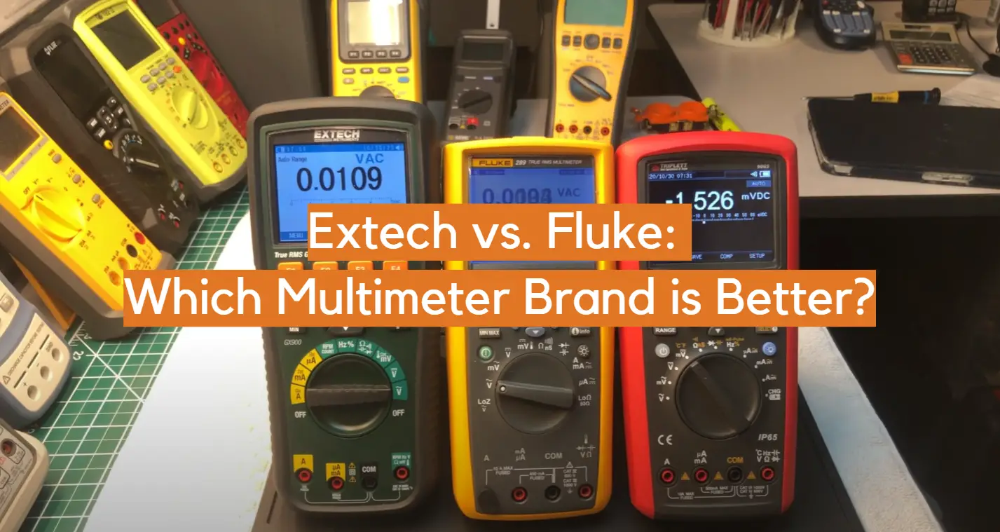 Extech vs. Fluke: Which Multimeter Brand is Better?