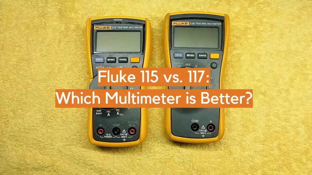 Fluke 115 vs. 117 Which Multimeter is Better? ElectronicsHacks