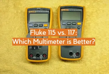 Fluke 115 vs. 117: Which Multimeter is Better?
