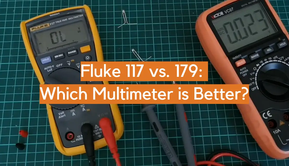 Fluke 117 vs. 179: Which Multimeter is Better?