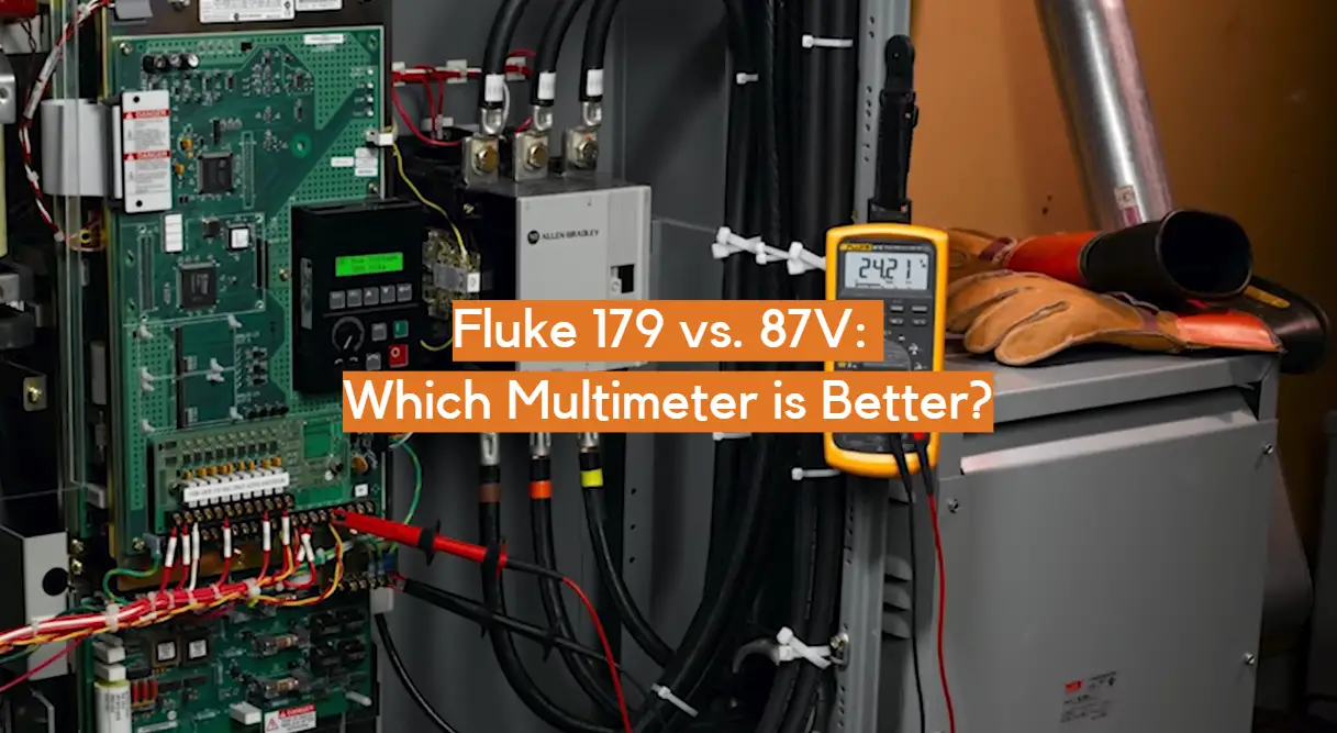 Fluke 179 vs. 87V: Which Multimeter is Better?
