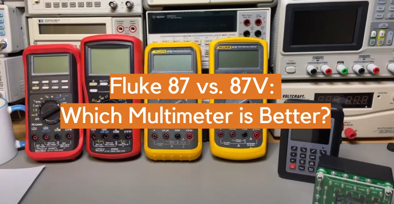 Fluke 87 vs. 87V: Which Multimeter is Better?