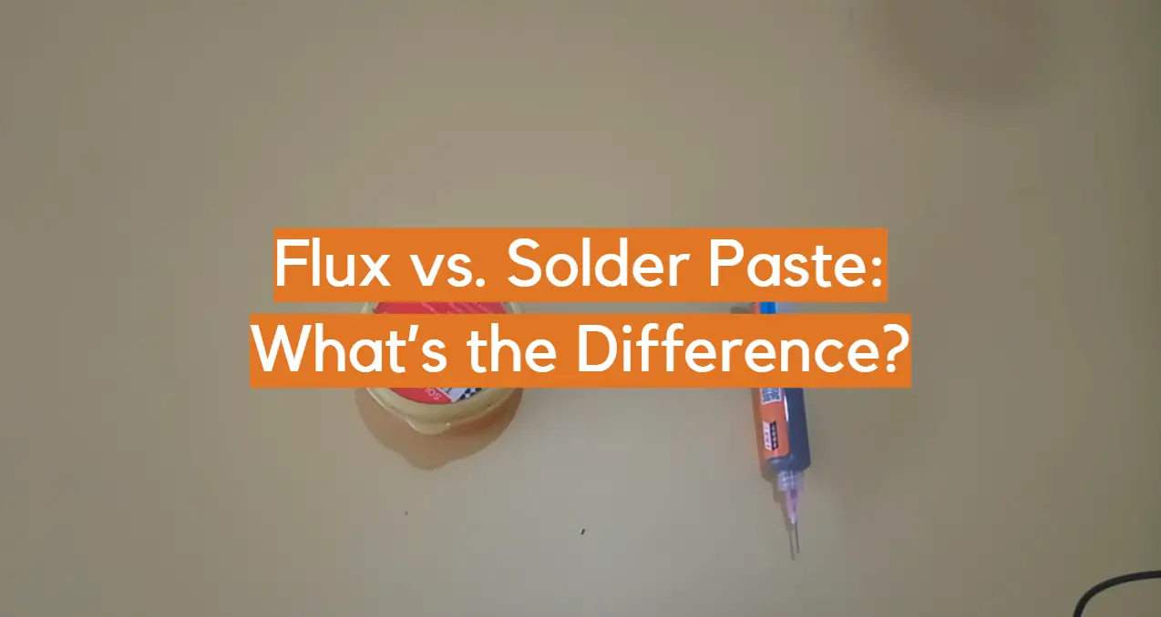 Flux vs. Solder Paste: What’s the Difference?