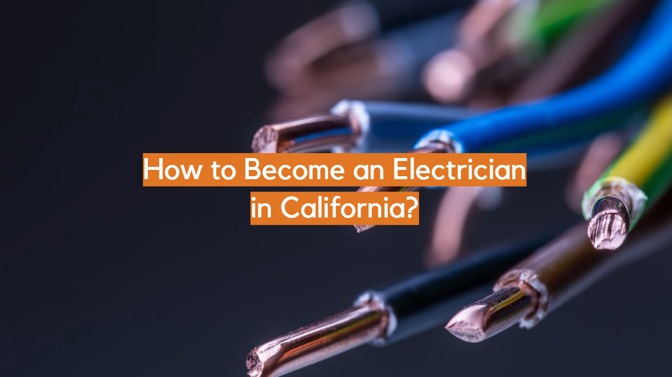 How to Become an Electrician in California?