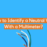 How to Identify a Neutral Wire With a Multimeter?