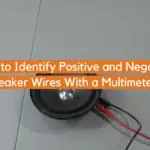 How to Identify Positive and Negative Speaker Wires With a Multimeter?