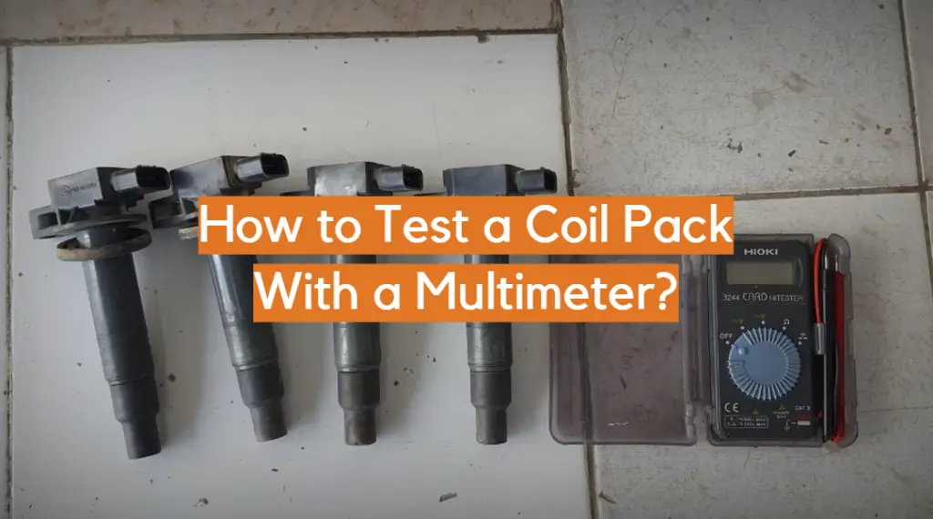 how-to-test-a-coil-pack-with-a-multimeter-electronicshacks