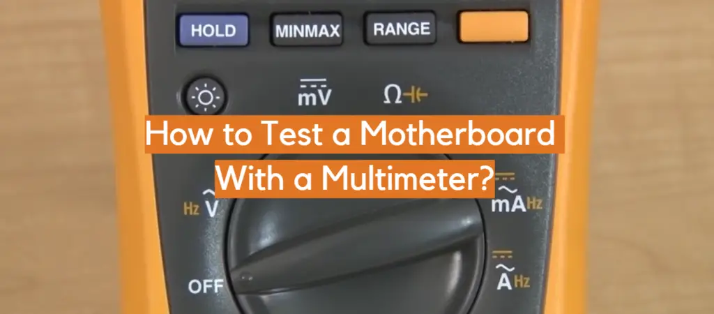 How to Test a Motherboard With a Multimeter? - ElectronicsHacks