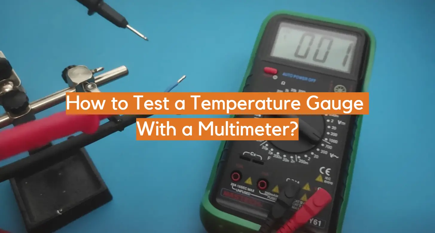 How to Test a Temperature Gauge With a Multimeter?