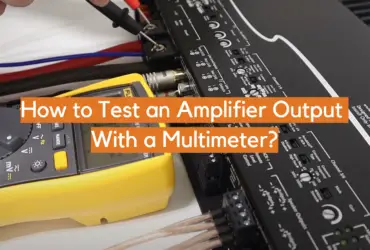 How to Test an Amplifier Output With a Multimeter?