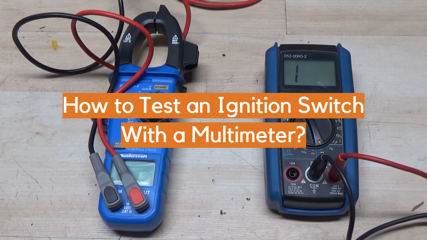 How to Test an Ignition Switch With a Multimeter?