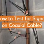 How to Test for Signal on Coaxial Cable?
