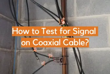 How to Test for Signal on Coaxial Cable?