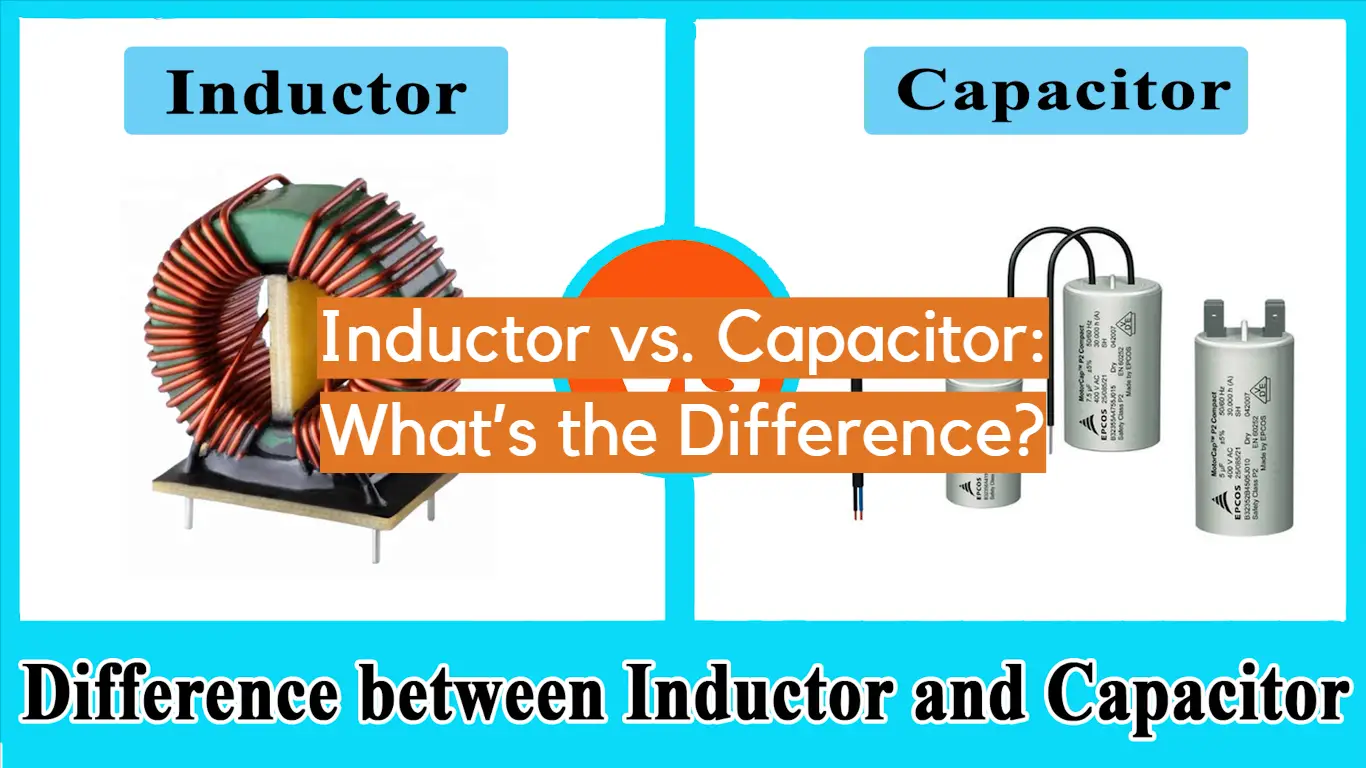 Inductor vs. Capacitor: What’s the Difference?