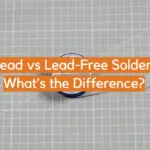 Lead vs Lead-Free Solder: What’s the Difference?